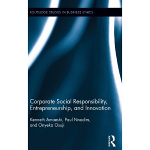 Corporate Social Responsibility, Entrepreneurship, and Innovation (Routledge Studies in Business Ethics)
