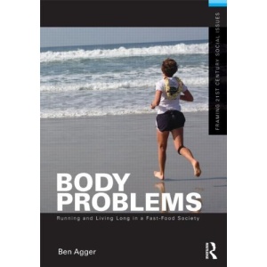 Body Problems: Running and Living Long in a Fast-Food Society (Framing 21st Century Social Issues)