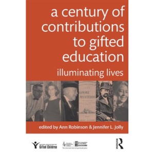 A Century of Contributions to Gifted Education: Illuminating Lives