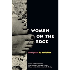 Women on the Edge: Four Plays by Euripides (The New Classical Canon)