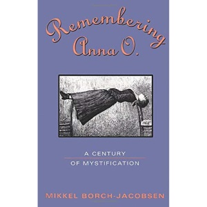 Remembering Anna O.: A Century of Mystification
