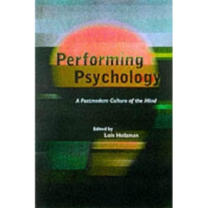 Performing Psychology: A Postmodern Culture of the Mind