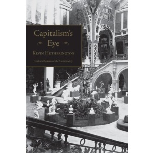 Capitalism's Eye: Cultural Spaces of the Commodity (Cultural Spaces)
