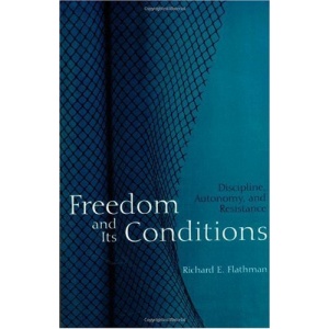 Freedom and Its Conditions: Discipline, Autonomy and Resistance