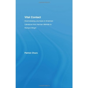 Vital Contact: Downclassing Journeys in American Literature from Melville to Richard Wright (Literary Criticism and Cultural Theory)