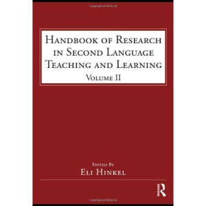 Handbook of Research in Second Language Teaching and Learning: Volume 2 (ESL & Applied Linguistics Professional) (ESL and Applied Linguistics Professional Series)