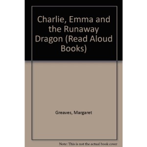 Charlie, Emma and the Runaway Dragon (Read Aloud Books)