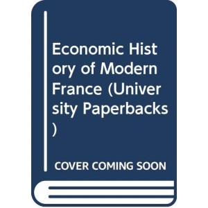 Economic History of Modern France (University Paperbacks)