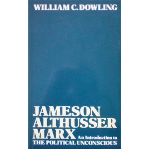 Jameson, Althusser, Marx: An Introduction to the Political Unconscious (University Paperbacks)
