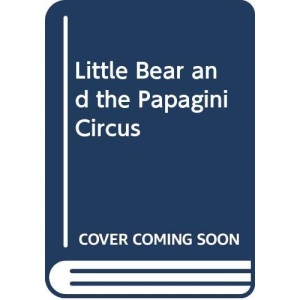 Little Bear and the Papagini Circus