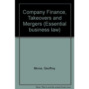 Company Finance, Takeovers and Mergers (Essential business law)