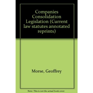 Companies Consolidation Legislation (Current law statutes annotated reprints)