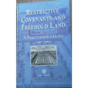 Restrictive Covenants and Freehold Land: A Practitioner's Guide