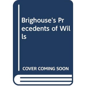 Brighouse's Precedents of Wills