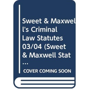 Sweet & Maxwell's Criminal Law Statutes 03/04