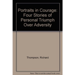 Portraits in Courage: Four Stories of Personal Triumph Over Adversity