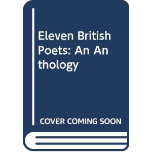 Eleven British Poets: An Anthology