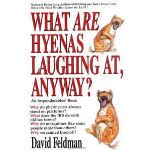 What Are Hyenas Laughing at Anyway?: An Imponderables Book (Imponderables Books)