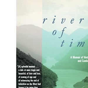 River of Time: A Memoir of Vietnam and Cambodia
