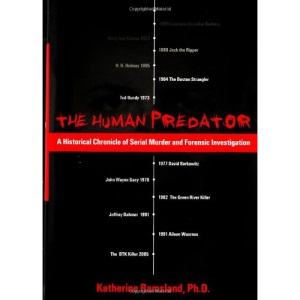 The Human Predator: A Historical Chronicle of Serial Murder and Forensic Investigation