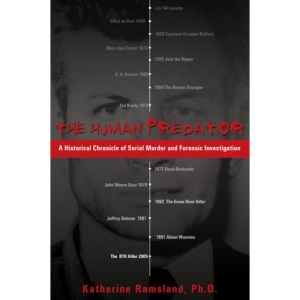 The Human Predator: A Historical Chronicle of Serial Murder and Forensic Investigation