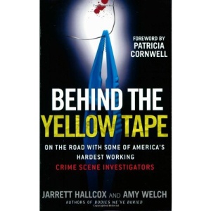 Behind the Yellow Tape: On the Road with Some of America's Hardest Working Crime Scene Investigators