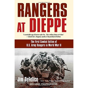 Rangers at Dieppe: The First Combat Action of U.S. Army Rangers in World War II