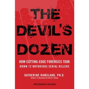 The Devil's Dozen: How Cutting-Edge Forensics Took Down 12 Notorious Serial Killers