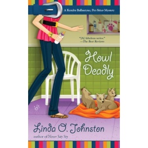 Howl Deadly (Kendra Ballantyne, Petsitter Mysteries)