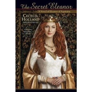 The Secret Eleanor: A Novel of Eleanor of Aquitaine