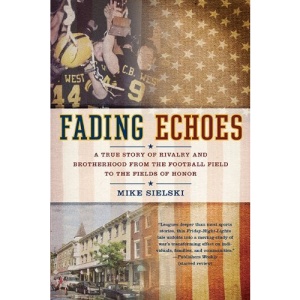Fading Echoes: A True Story of Rivalry and Brotherhood from the Football Field to the Fields of Honor