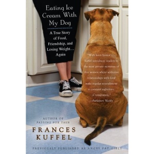 Eating Ice Cream with My Dog: A True Story of Food, Friendship, and Losing Weight...Again