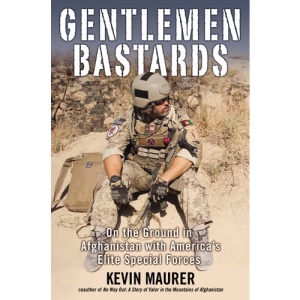 Gentlemen Bastards: On the Ground in Afghanistan with America's Elite Special Forces