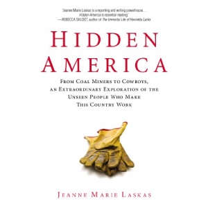 Hidden America: From Coal Miners to Cowboys, an Extraordinary Exploration of the Unseen People Who Make This Country Work