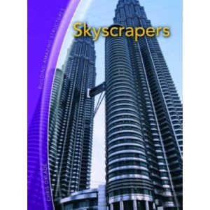 Skyscrapers (Building Amazing Structures)