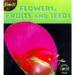 Flowers, Fruits and Seeds (Plants)