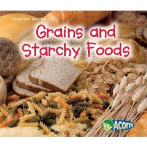 Grains and Starchy Foods (Acorn: Healthy Eating)