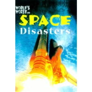 Space Disasters (World's Worst...)