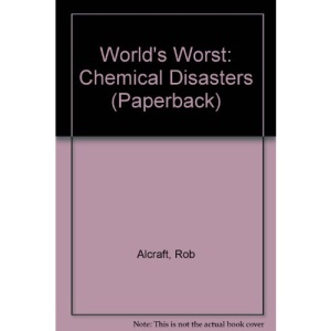 Chemical Disasters (World's Worst...)