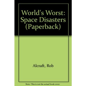 Space Disasters (World's Worst...)