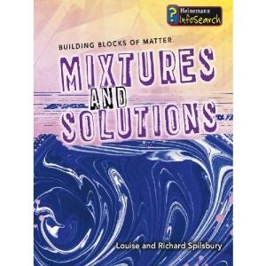 Building Blocks of Matter: Mixtures and Solutions (Infosearch: Building Blocks of Matter S)