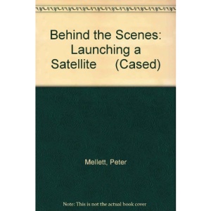 Launching a Satellite (Behind the Scenes)