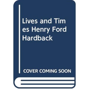 Lives and Times Henry Ford Hardback