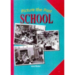 Picture the Past: School (Paperback) (Pictures of the Past S.)