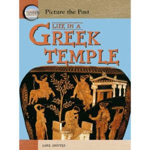 Life in a Greek Temple  (Picture the Past)