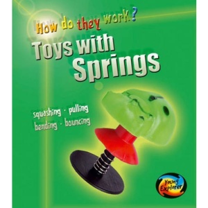 Toys with Springs (Young Explorer: How Do They Work?) (Young Explorer: How Do They Work?)
