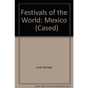 Festivals of the World: Mexico (Cased) (Festivals of the World S.)