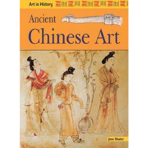 Art in History: Ancient Chinese Art Paperback