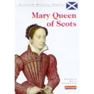 Mary Queen of Scots (Scottish History Topics)