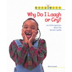 Why Do I Laugh or Cry? (Body Wise)
